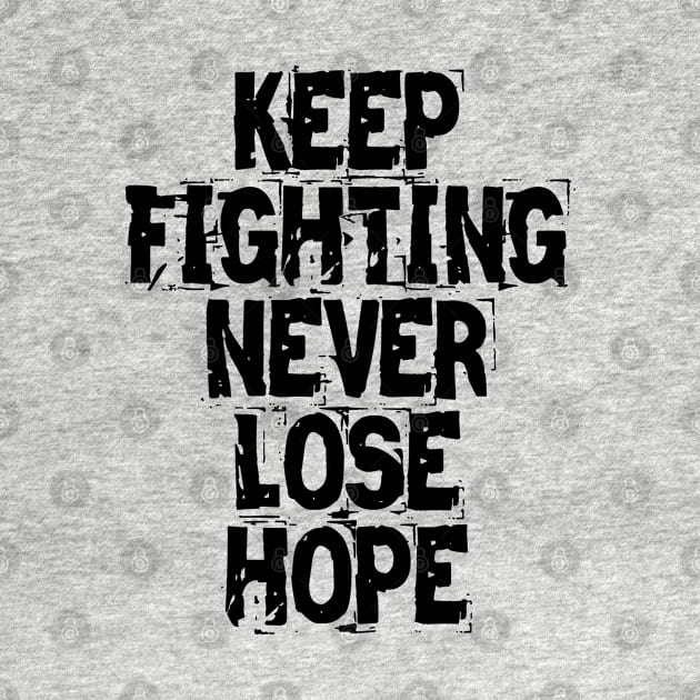 Keep Fighting Never Lose Hope by Texevod